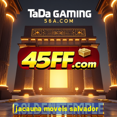 jacauna moveis salvador